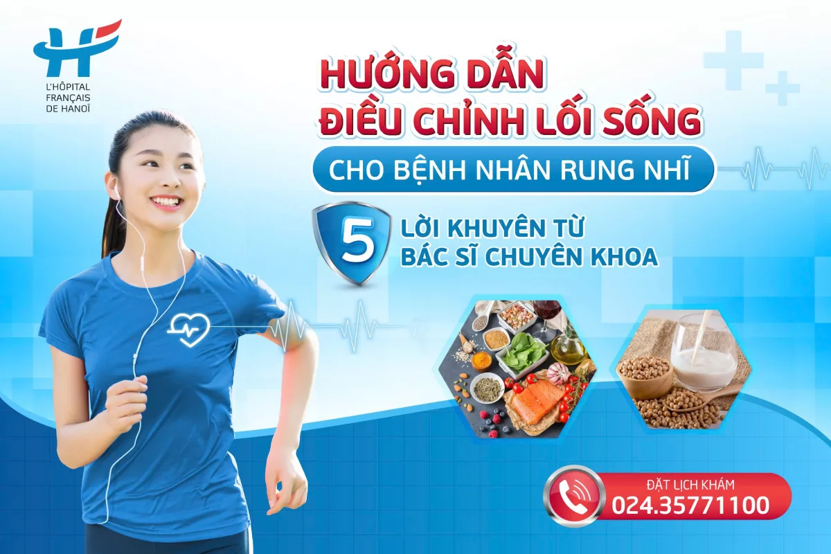 Hướng dẫn bệnh nhân rung nhĩ thay đổi lối sống với 5 lời khuyên từ chuyên gia